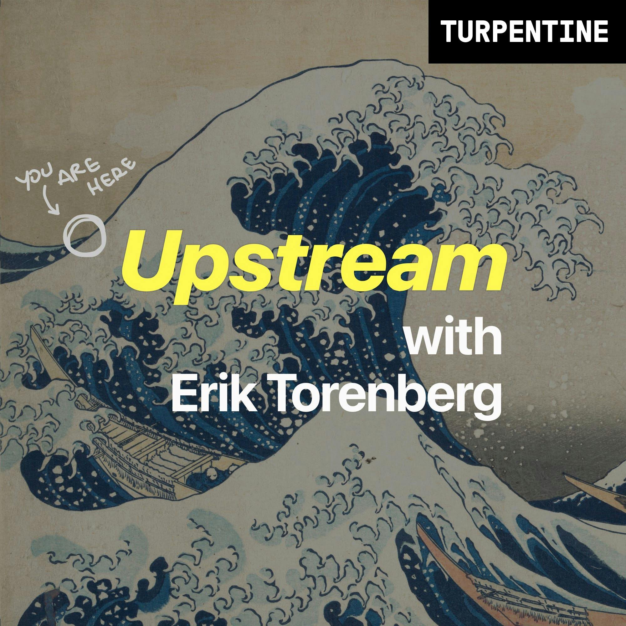 "Upstream" with Erik Torenberg